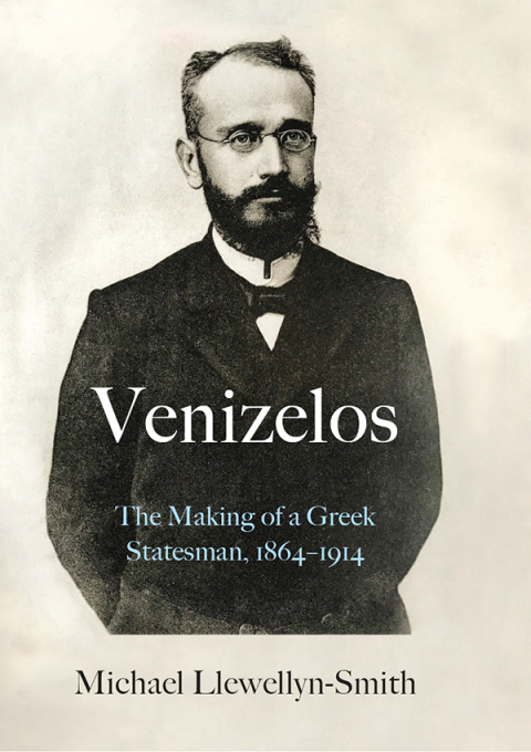 Book Venizelos: The Making of a Greek Statesman 1864-1914 free
