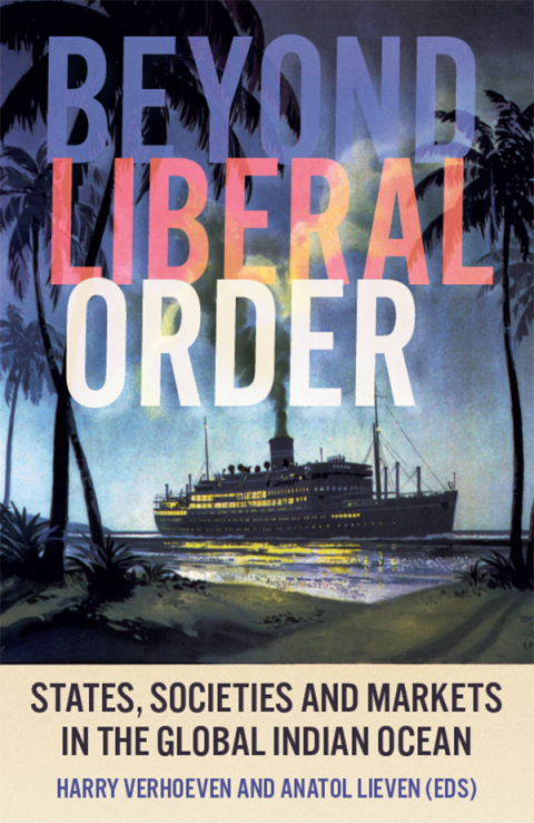 Book Beyond Liberal Order: States, Societies and Markets in the Global Indian Ocean free