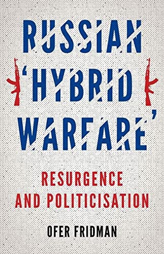 Book Russian "Hybrid Warfare": Resurgence and Politicization free