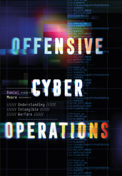 Book Offensive Cyber Operations: Understanding Intangible Warfare free