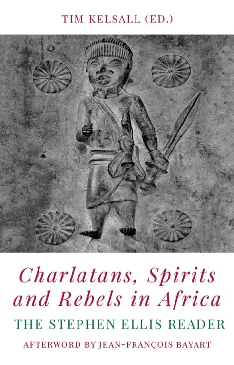 Book Charlatans, Spirits and Rebels in Africa: The Stephen Ellis Reader free