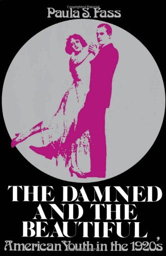 Book The Damned and the Beautiful: American Youth in the 1920s (Galaxy Books) free