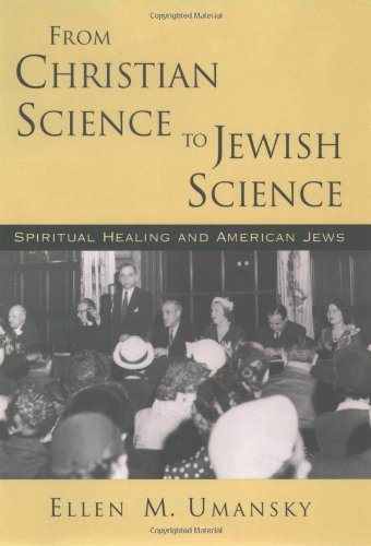 Book From Christian Science to Jewish Science: Spiritual Healing and American Jews free