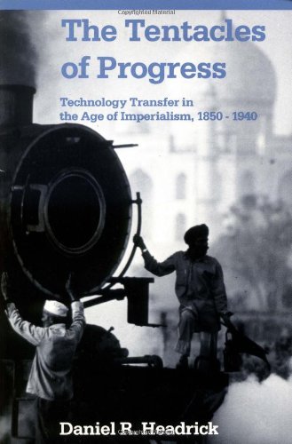 Book The Tentacles of Progress: Technology Transfer in the Age of Imperialism, 1850-1940 free