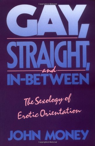 Book Gay, Straight, and In-Between: The Sexology of Erotic Orientation free