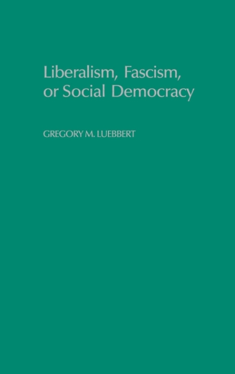 Book Liberalism, Fascism, or Social Democracy free