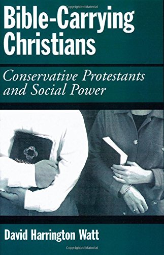 Book Bible-Carrying Christians: Conservative Protestants and Social Power free