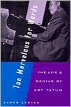 Book Too Marvelous For Words: The Life And Genius Of Art Tatum free
