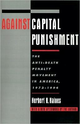 Book Against Capital Punishment: The Anti-death Penalty Movement In America, 1972-1994 free
