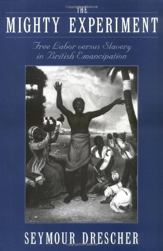 Book The Mighty Experiment: Free Labor versus Slavery in British Emancipation free