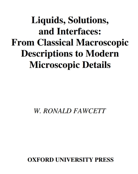 Book Liquids, Solutions, and Interfaces: From Classical Macroscopic Descriptions to Modern Microscopic Details (Topics in Analytical Chemistry) free