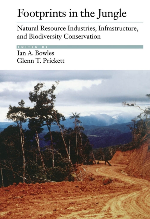 Book Footprints in the Jungle: Natural Resource Industries, Infrastructure, and Biodiversity Conservation: Natural Resource Industries, Infrastructure and Biodiversity Conservation free