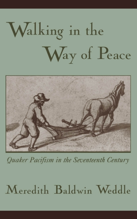 Book Walking in the Way of Peace: Quaker Pacifism in the Seventeenth Century free