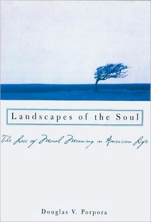 Book Landscapes of the Soul: The Loss of Moral Meaning in American Life free
