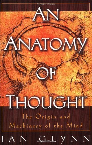 Book An Anatomy of Thought: The Origin and Machinery of the Mind free