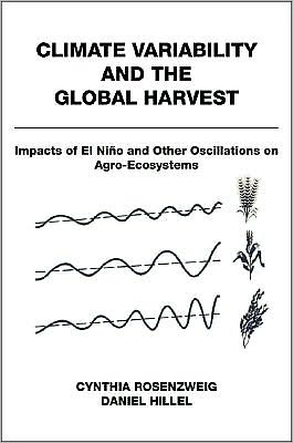 Book Climate Variability And The Global Harvest: Impacts Of El Nino And Other Oscillations On Agro-ecosystems: Impacts Of El Nino And Other Oscillations On Agro-ecosystems free