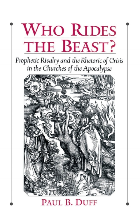 Book Who Rides the Beast?: Prophetic Rivalry and the Rhetoric of Crisis in the Churches of the Apocalypse free