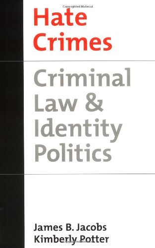 Book Hate Crimes: Criminal Law & Identity Politics: Criminal Law and Identity Politics (Studies in Crime and Public Policy) free
