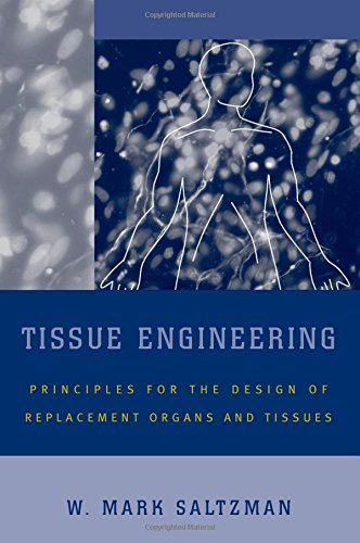 Book Tissue Engineering: Engineering Principles for the Design of Replacement Organs and Tissues free