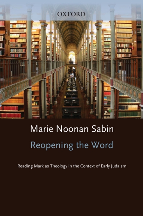 Book Reopening the Word: Reading Mark as Theology in the Context of Early Judaism free
