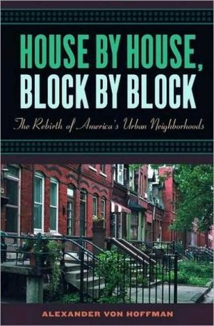 Book House by House, Block by Block: The Rebirth of America's Urban Neighborhoods free