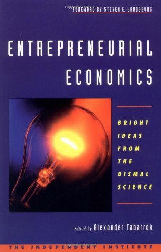 Book Entrepreneurial Economics: Bright Ideas from the Dismal Science free