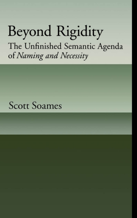 Book Beyond Rigidity: The Unfinished Semantic Agenda of Naming and Necessity free