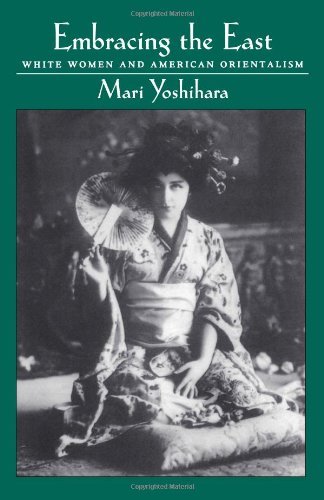 Book Embracing the East: White Women and American Orientalism free