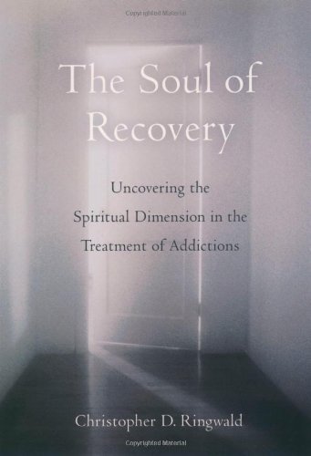 Book The Soul of Recovery: Uncovering the Spiritual Dimension in the Treatment of Addictions free
