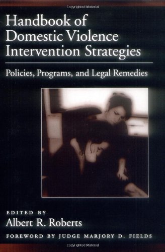 Book Handbook of Domestic Violence Intervention Strategies: Policies, Programs, and Legal Remedies: Policies, Programs and Legal Remedies free