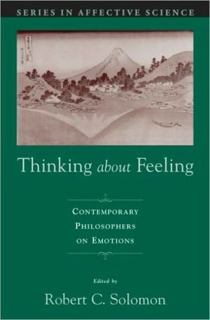 Book Thinking about Feeling: Contemporary Philosophers on Emotions (Series in Affective Science) free