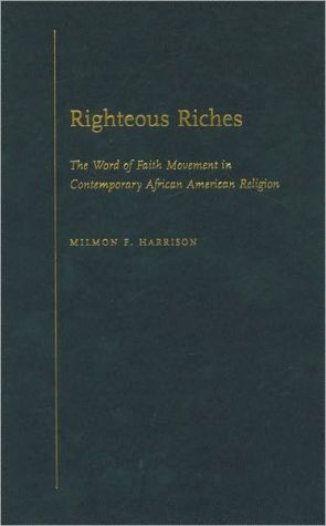 Book Righteous Riches: The Word of Faith Movement in Contemporary African American Religion free