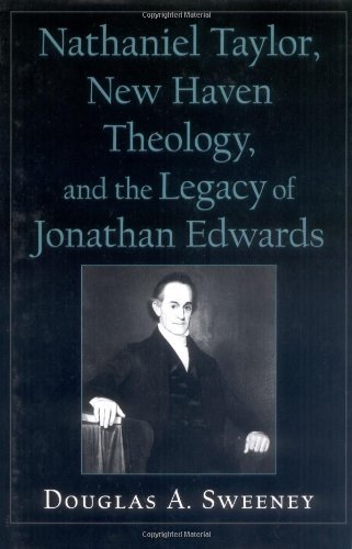 Book Nathaniel Taylor, New Haven Theology, and the Legacy of Jonathan Edwards (Religion in America) free