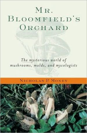 Book Mr. Bloomfield's Orchard: The Mysterious World Of Mushrooms, Molds, And Mycologists: The Mysterious World Of Mushrooms, Molds, And Mycologists free