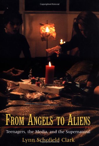Book From Angels to Aliens: Teenagers, the Media, and the Supernatural: Teenagers, the Media and the Supernatural free