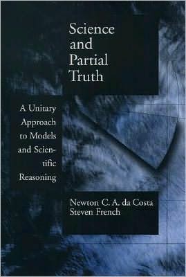 Book Science and Partial Truth: A Unitary Approach to Models and Scientific Reasoning (Oxford Studies in Philosophy of Science) free