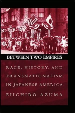 Book Between Two Empires: Race, History, and Transnationalism in Japanese America free