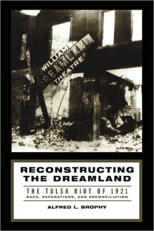 Book Reconstructing the Dreamland: The Tulsa Riot of 1921: Race, Reparations, and Reconciliation free