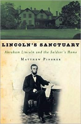 Book Lincoln's Sanctuary: Abraham Lincoln And The Soldiers' Home: Abraham Lincoln And The Soldiers' Home free