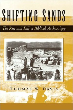 Book Shifting Sands: The Rise and Fall of Biblical Archaeology: The Rise and Fall of Biblical Archaeology free Book Shifting Sands: The Rise and Fall of Biblical Archaeology: The Rise and Fall of Biblical Archaeology free