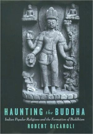 Book Haunting the Buddha: Indian Popular Religions and the Formation of Buddhism free