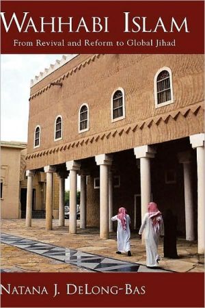 Book Wahhabi Islam : From Revival And Reform To Global Jihad: From Revival And Reform To Global Jihad free