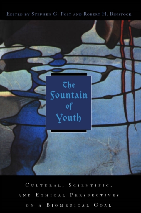 Book The Fountain of Youth: Cultural, Scientific, and Ethical Perspectives on a Biomedical Goal free