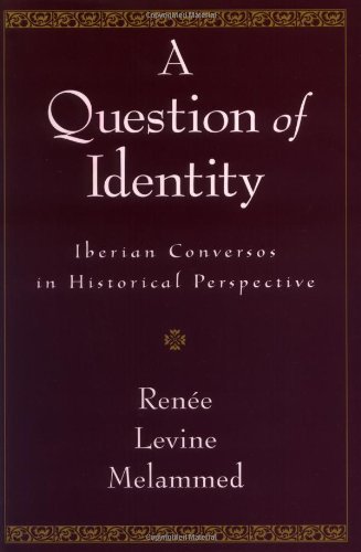 Book A Question of Identity: Iberian Conversos in Historical Perspective free