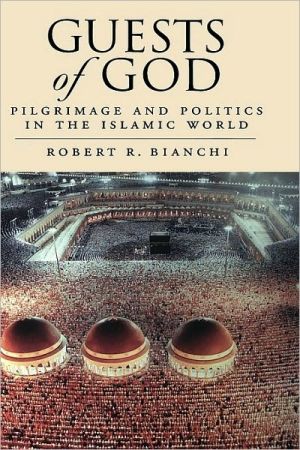 Book Guests Of God : Pilgrimage And Politics In The Islamic World: Pilgrimage And Politics In The Islamic World free