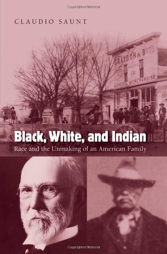 Book Black, White, and Indian: Race and the Unmaking of an American Family free