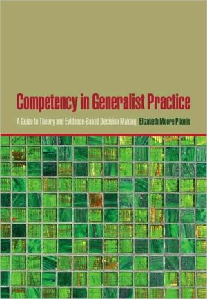 Book Competency in Generalist Practice: A Guide to Theory and Evidence-Based Decision Making free