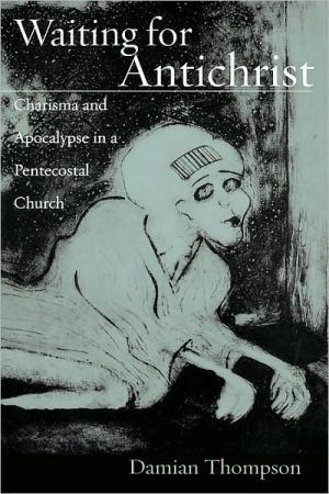 Book Waiting for Antichrist: Charisma and Apocalypse in a Pentecostal Church free