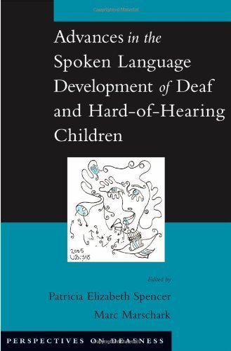 Book Advances in the Spoken-Language Development of Deaf and Hard-of-Hearing Children (Perspectives on Deafness) free