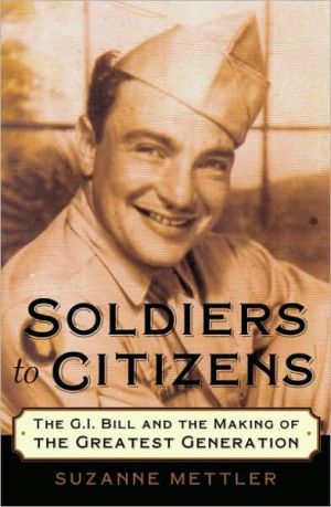 Book Soldiers To Citizens : The G. I. Bill And The Making Of The Greatest Generation: The G. I. Bill And The Making Of The Greatest Generation free